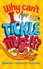 Why Can't I Tickle Myself? : Big Questions From Little People . . . Answered By Some Very Big People - eBook