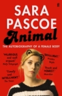 Animal : The Autobiography of a Female Body - Sara Pascoe
