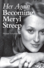 Her Again : Becoming Meryl Streep - eBook