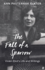 The Fall of a Sparrow : Vivien Eliot's Life and Writings - Book