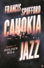 Cahokia Jazz : From the prizewinning author of Golden Hill ‘the best book of the century’ Richard Osman - Book