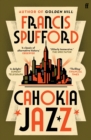 Cahokia Jazz : From the prizewinning author of Golden Hill ‘the best book of the century’ Richard Osman - Book
