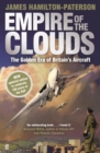 Empire of the Clouds : The Golden Era of Britain's Aircraft - Book