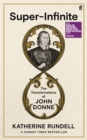 Super-Infinite : The Transformations of John Donne - A Sunday Times bestseller - Book