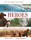 Heroes : Incredible true stories of courageous animals - Book