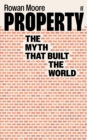Property : The Myth That Built the World - eBook