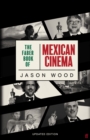 The Faber Book of Mexican Cinema : Updated Edition - Jason Wood