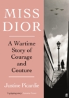 Miss Dior : A Wartime Story of Courage and Couture - Book
