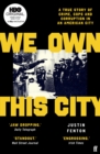 We Own This City : A True Story of Crime, Cops and Corruption in an American City - Book