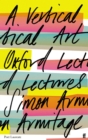 A Vertical Art : Oxford Lectures - Book
