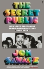 The Secret Public : How Lgbtq Performers Shaped Popular Culture (1955–1979) - eBook
