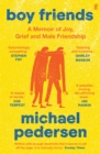 Boy Friends : A Memoir of Joy, Grief and Male Friendship - Book
