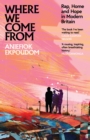 Where We Come From : Rap, Home & Hope in Modern Britain - Book