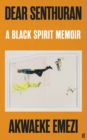Dear Senthuran : A Black spirit memoir - Book