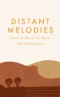 Distant Melodies : Music in Search of Home - Book