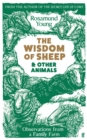 The Wisdom of Sheep & Other Animals : Observations from a Family Farm - Book