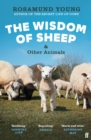 The Wisdom of Sheep & Other Animals : Observations from a Family Farm - Book