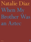 When My Brother Was an Aztec - Book
