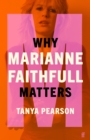 Why Marianne Faithfull Matters - Book