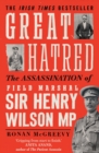 Great Hatred : The Assassination of Field Marshal Sir Henry Wilson MP - eBook