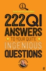 222 QI Answers to Your Quite Ingenious Questions - Book