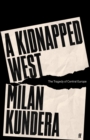 A Kidnapped West : The Tragedy of Central Europe - Book