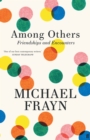 Among Others : Friendships and Encounters - Book