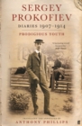 Sergey Prokofiev: Diaries 1907-1914 : Prodigious Youth - Book
