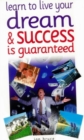Learn to Live Your Dream : and Success is Guaranteed - Book