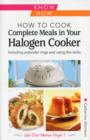 How to Cook Complete Meals in Your Halogen Cooker, Know How : Step-by-Step - Book