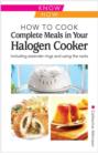 How to Cook Complete Meals in your Halogen Cooker - eBook