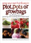 Grow Your Own Fruit and Veg in Plot, Pots or Grow Bags - Rawlins Emma, Warwick Rosanne Ott Steve