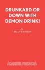 The Drunkard : Or, Down with Demon Drink! - Book
