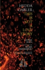 Hedda Gabler; This Is Not A Love Story - Book