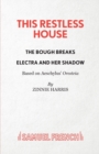 This Restless House, Pts. Two & Three: The Bough Breaks / Electra and Her Shadow - Book