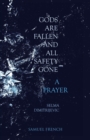 Gods Are Fallen And All Safety Gone and A Prayer - Book