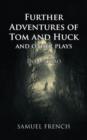 Further Adventures of Tom and Huck and Other Plays - Book