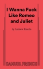 I Wanna Fuck Like Romeo and Juliet - Book