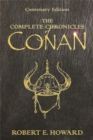 The Complete Chronicles Of Conan : Centenary Edition - Book