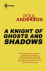 A Knight of Ghosts and Shadows : A Flandry Book - eBook