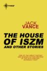 The Houses of Iszm and Other Stories - eBook