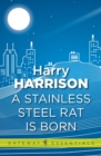 A Stainless Steel Rat Is Born : The Stainless Steel Rat Book 6 - eBook