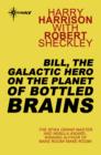 Bill, the Galactic Hero on The Planet of Bottled Brains - eBook