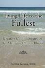 Living Life to the Fullest - Creative Coping Strategies for Managing Chronic Illness - Book