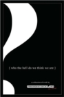{ Who the Hell Do We Think We are } - Book