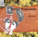 Artist Postcards : Creating and Communicating Through The Arts - Book
