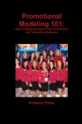 Promotional Modeling 101 : How to Easily Succeed in Promotional Modeling - Book