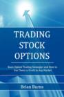 Trading Stock Options : Basic Option Trading Strategies and How to Use Them to Profit in Any Market - Book