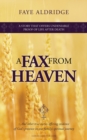 A FAX from HEAVEN : And other true stories offering evidence of God's presence in one family's spiritual journey - Book