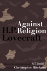 Against Religion : The Atheist Writings of H.P. Lovecraft - Book